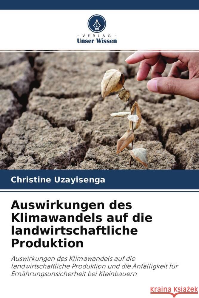 Auswirkungen des Klimawandels auf die landwirtschaftliche Produktion Uzayisenga, Christine 9786204234748 Verlag Unser Wissen