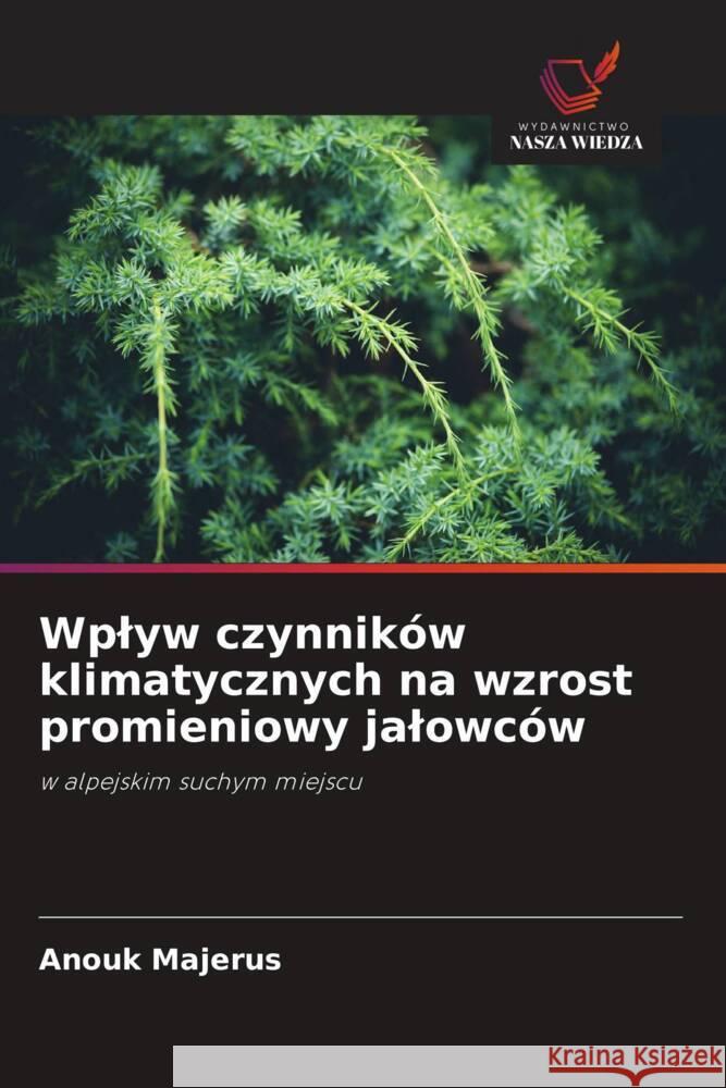 Wplyw czynników klimatycznych na wzrost promieniowy jalowców Majerus, Anouk 9786204235264