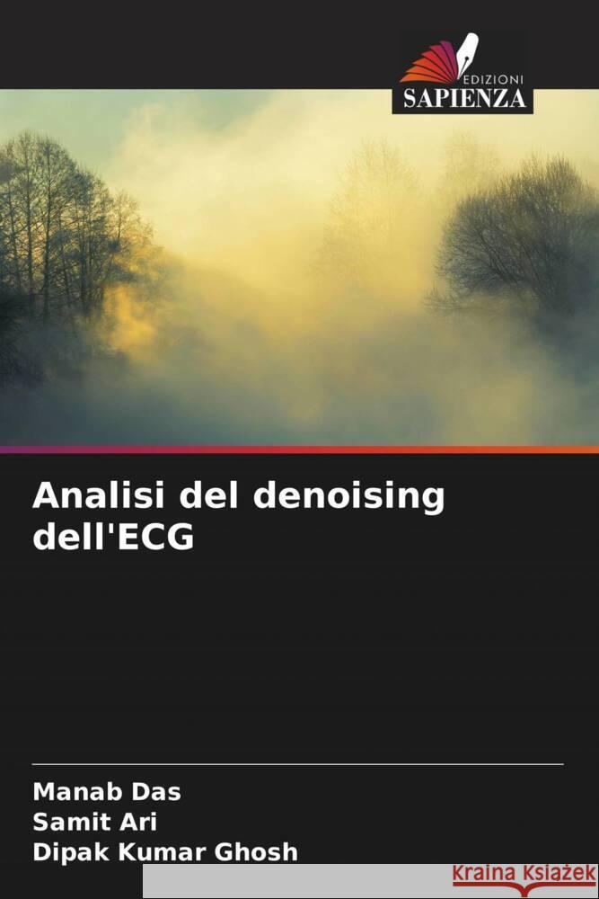 Analisi del denoising dell'ECG Das, Manab, Ari, Samit, Ghosh, Dipak Kumar 9786204235318