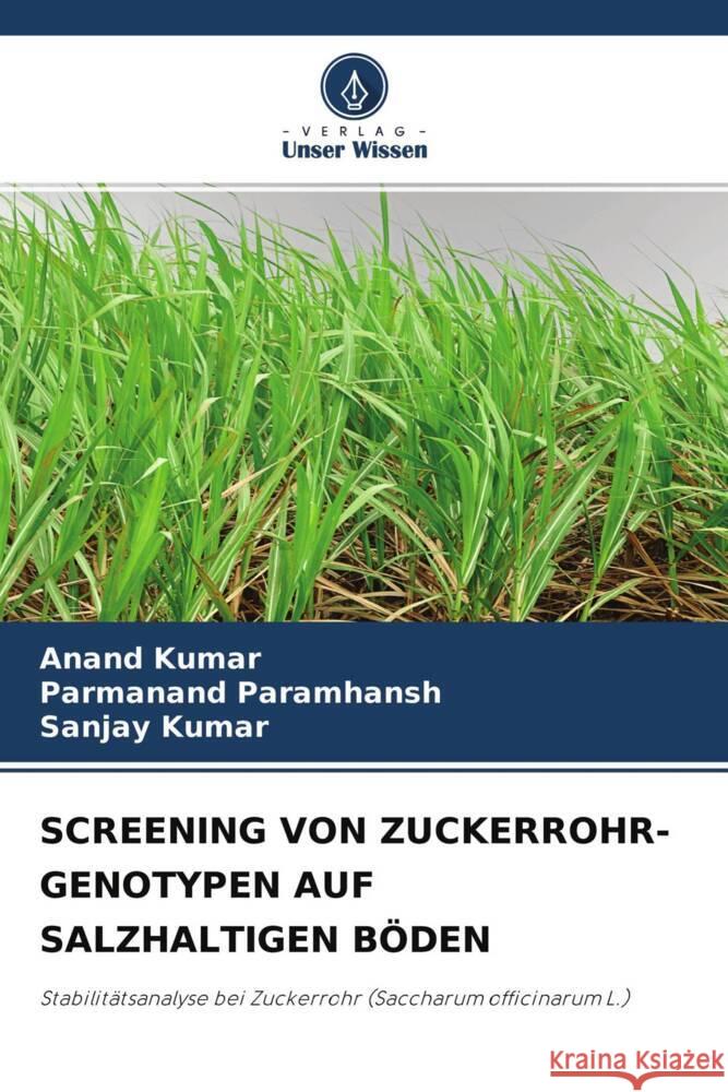 SCREENING VON ZUCKERROHR-GENOTYPEN AUF SALZHALTIGEN BÖDEN Kumar, Anand, Paramhansh, Parmanand, Kumar, Sanjay 9786204236759 Verlag Unser Wissen