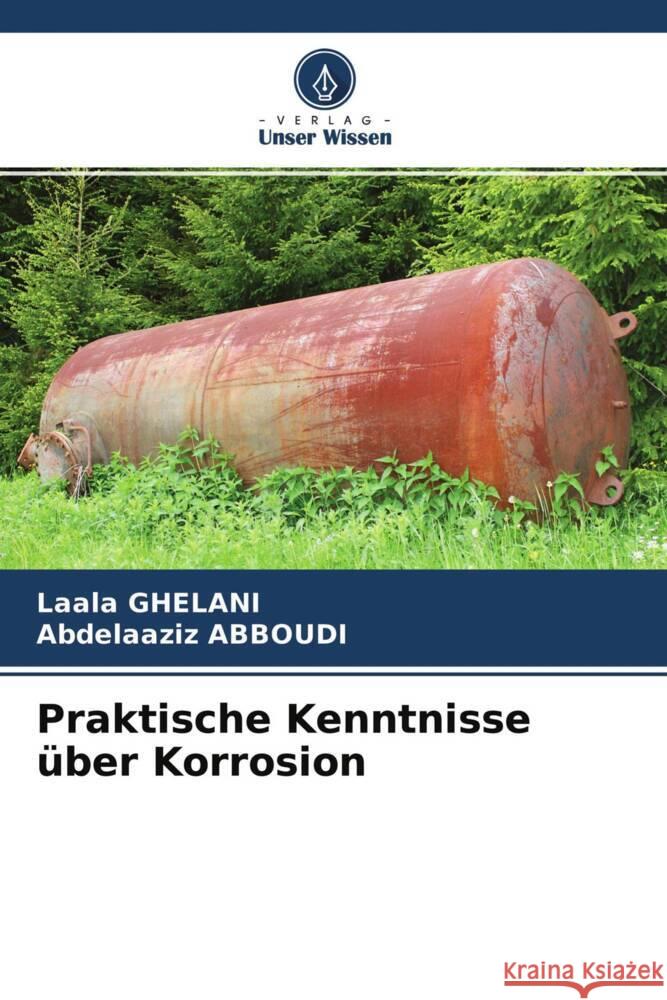 Praktische Kenntnisse über Korrosion GHELANI, Laala, ABBOUDI, Abdelaaziz 9786204236964