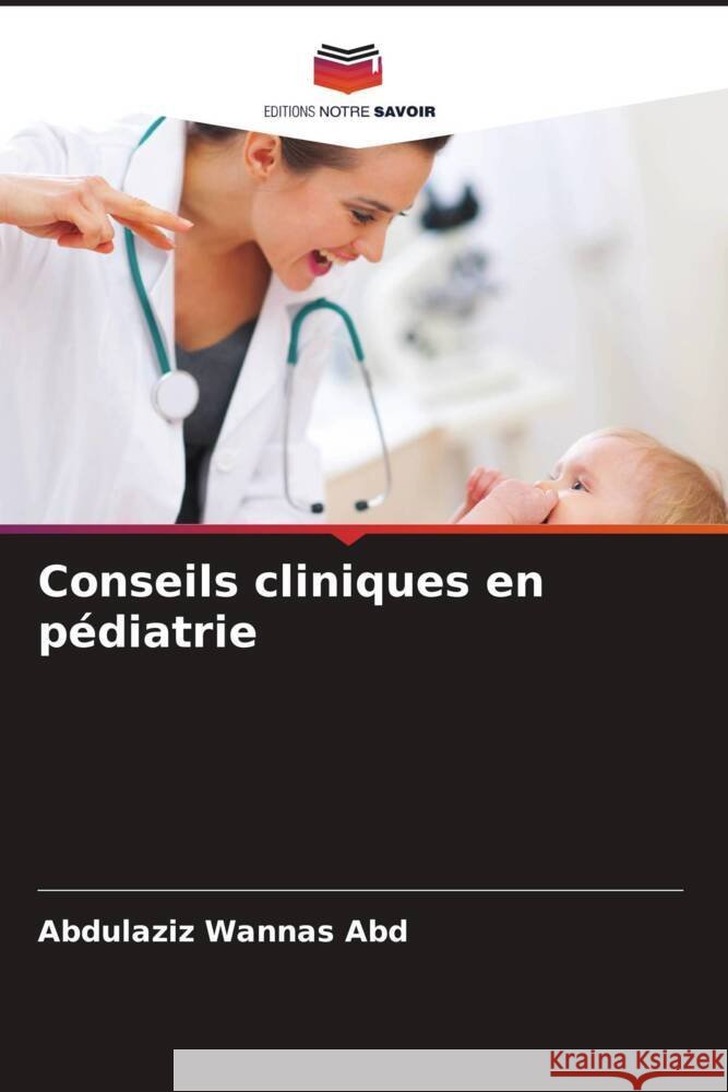 Conseils cliniques en pédiatrie Abd, Abdulaziz Wannas 9786204237961