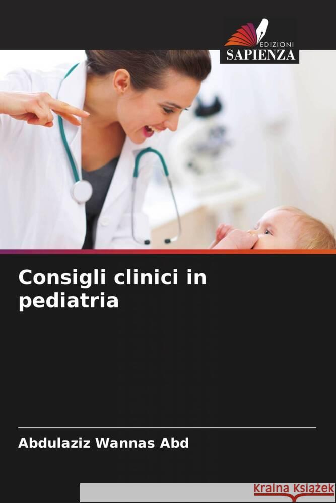Consigli clinici in pediatria Abd, Abdulaziz Wannas 9786204237978 Edizioni Sapienza