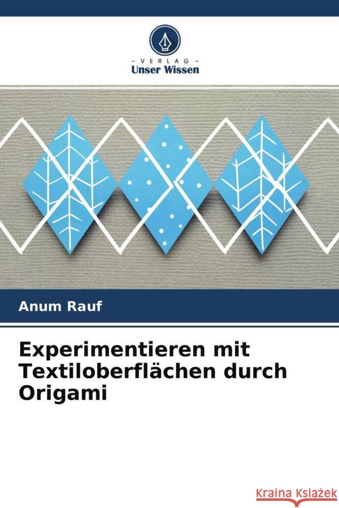 Experimentieren mit Textiloberflächen durch Origami Rauf, Anum 9786204238661