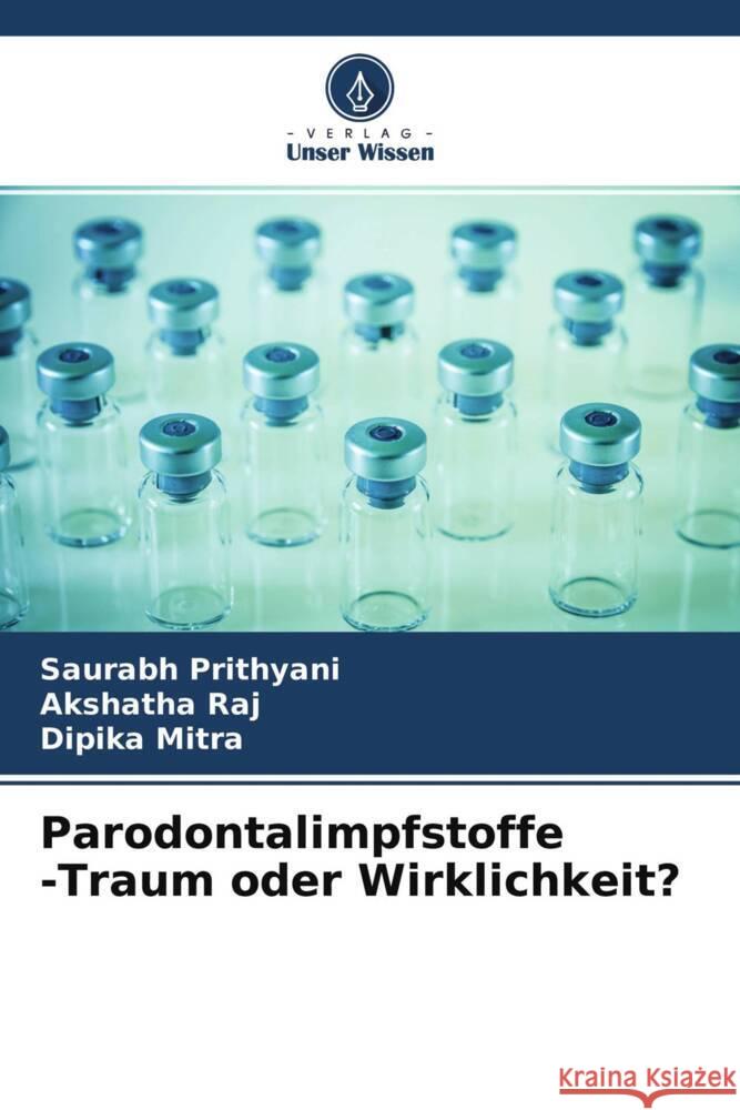 Parodontalimpfstoffe -Traum oder Wirklichkeit? Prithyani, Saurabh, Raj, Akshatha, Mitra, Dipika 9786204239095 Verlag Unser Wissen