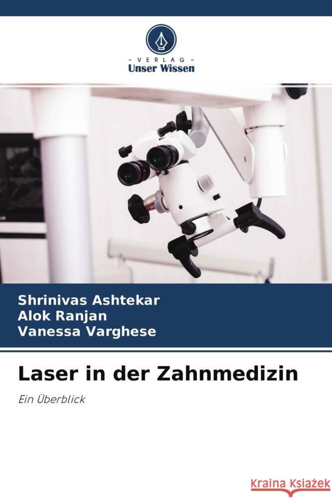 Laser in der Zahnmedizin Ashtekar, Shrinivas, Ranjan, Alok, Varghese, Vanessa 9786204239286