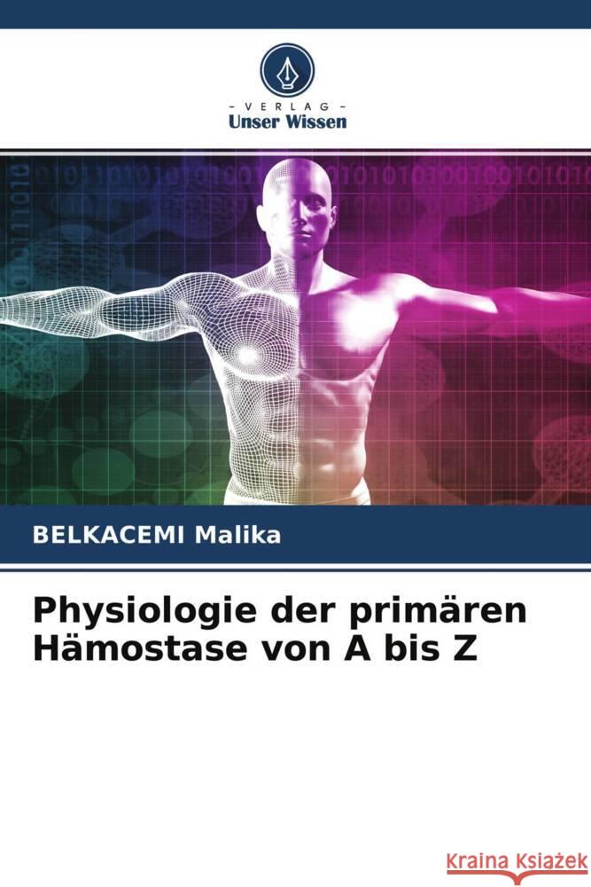 Physiologie der primären Hämostase von A bis Z Malika, BELKACEMI 9786204239866