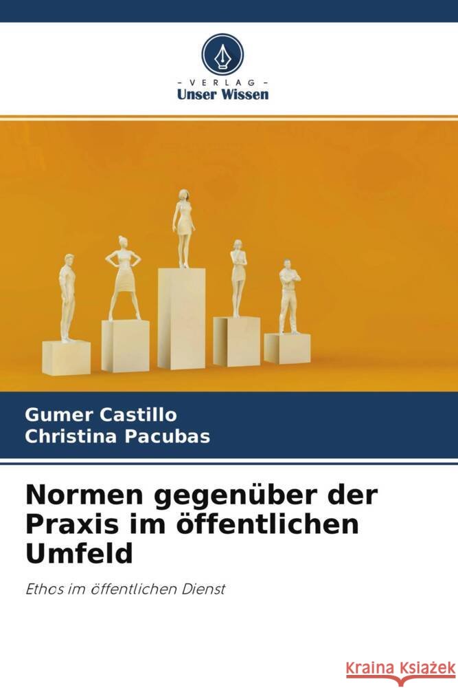 Normen gegenüber der Praxis im öffentlichen Umfeld Castillo, Gumer, Pacubas, Christina 9786204240244 Verlag Unser Wissen