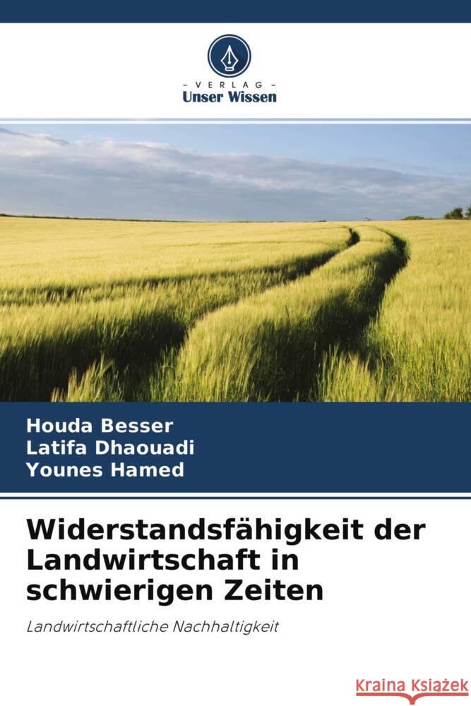 Widerstandsfähigkeit der Landwirtschaft in schwierigen Zeiten Besser, Houda, Dhaouadi, Latifa, Hamed, Younes 9786204241920