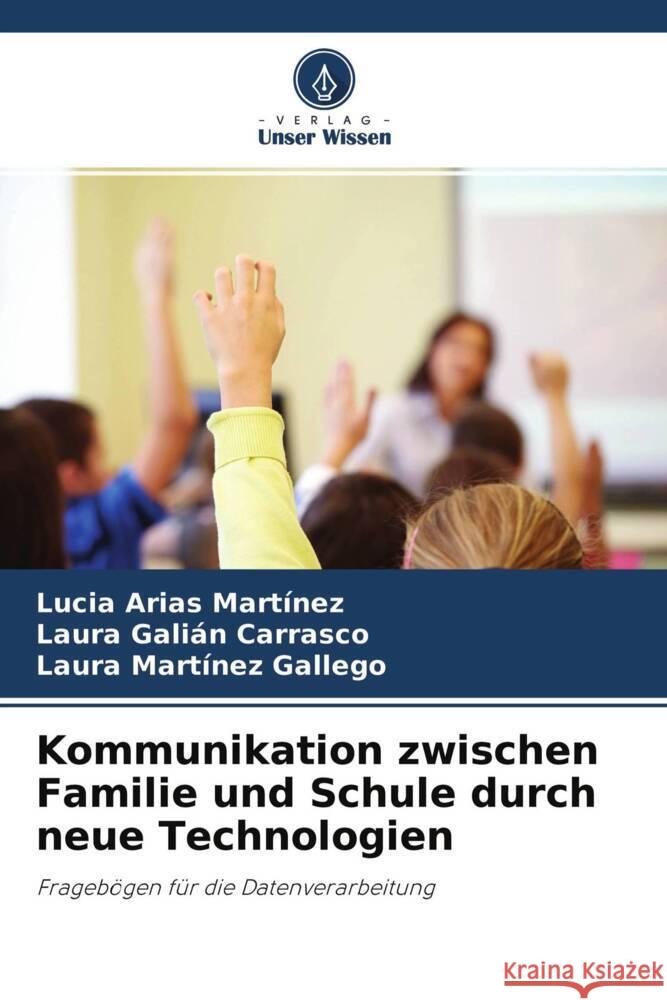 Kommunikation zwischen Familie und Schule durch neue Technologien Arias Martínez, Lucia, Galián Carrasco, Laura, Martínez Gallego, Laura 9786204242439