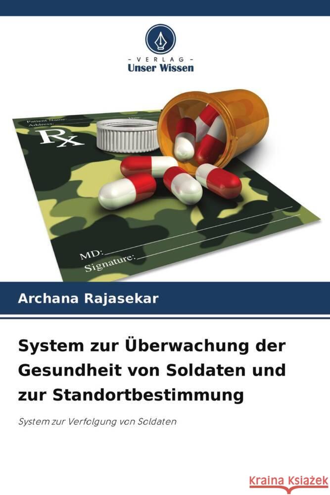 System zur Überwachung der Gesundheit von Soldaten und zur Standortbestimmung Rajasekar, Archana 9786204242507