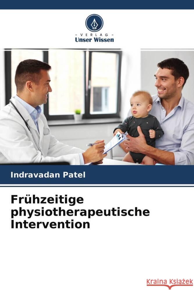 Frühzeitige physiotherapeutische Intervention Patel, Indravadan 9786204242583 Verlag Unser Wissen