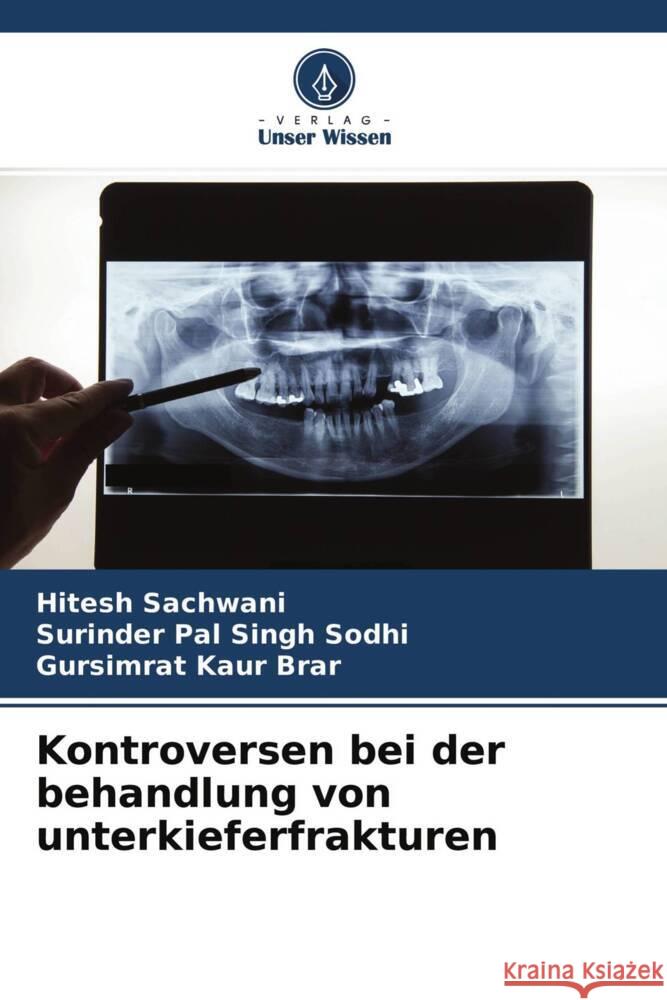 Kontroversen bei der behandlung von unterkieferfrakturen Sachwani, Hitesh, Sodhi, Surinder Pal Singh, Brar, Gursimrat Kaur 9786204242897