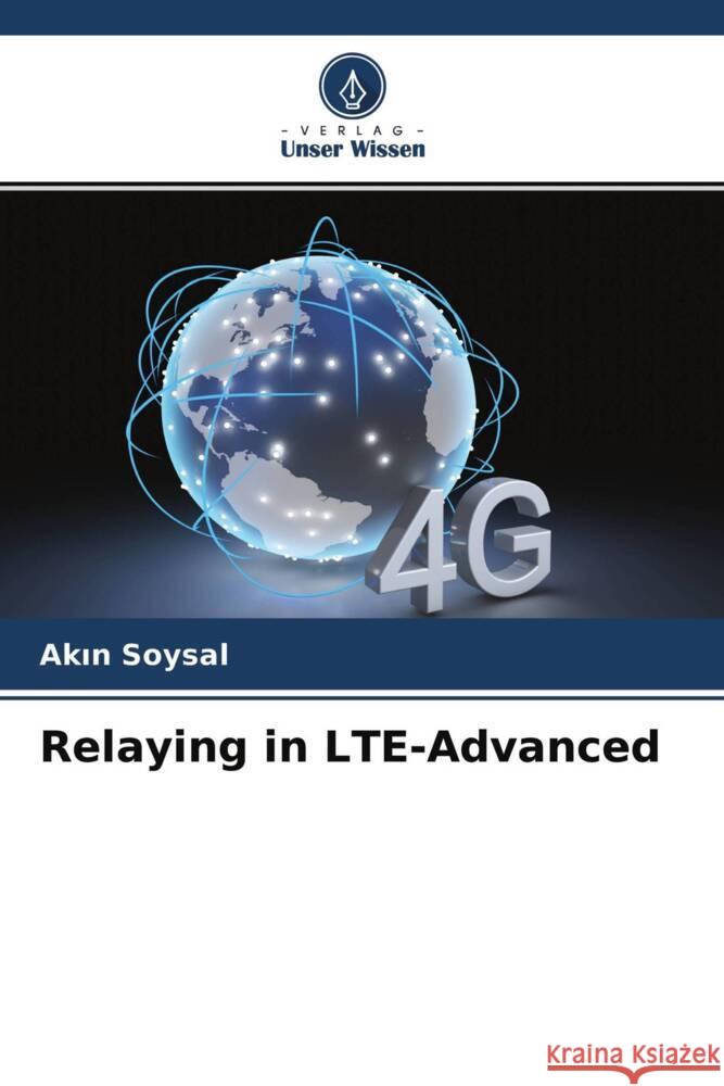 Relaying in LTE-Advanced Soysal, Akin 9786204242958