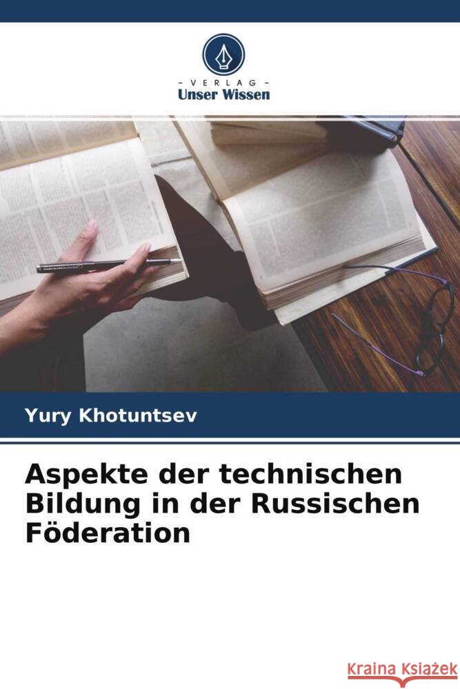 Aspekte der technischen Bildung in der Russischen Föderation Khotuntsev, Yury 9786204243856