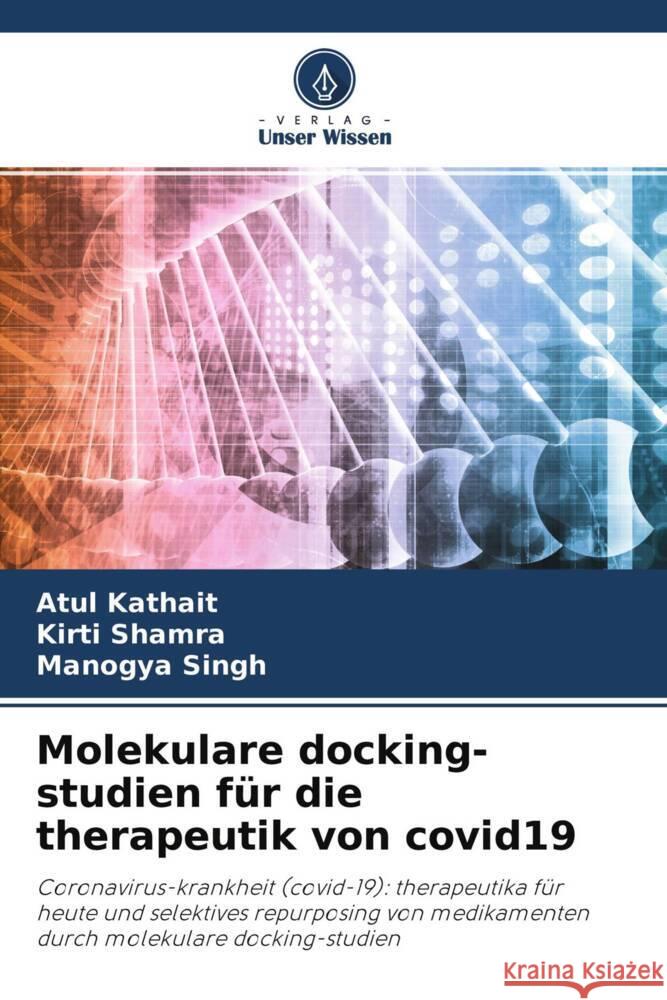 Molekulare docking-studien für die therapeutik von covid19 Kathait, Atul, Shamra, Kirti, Singh, Manogya 9786204244341