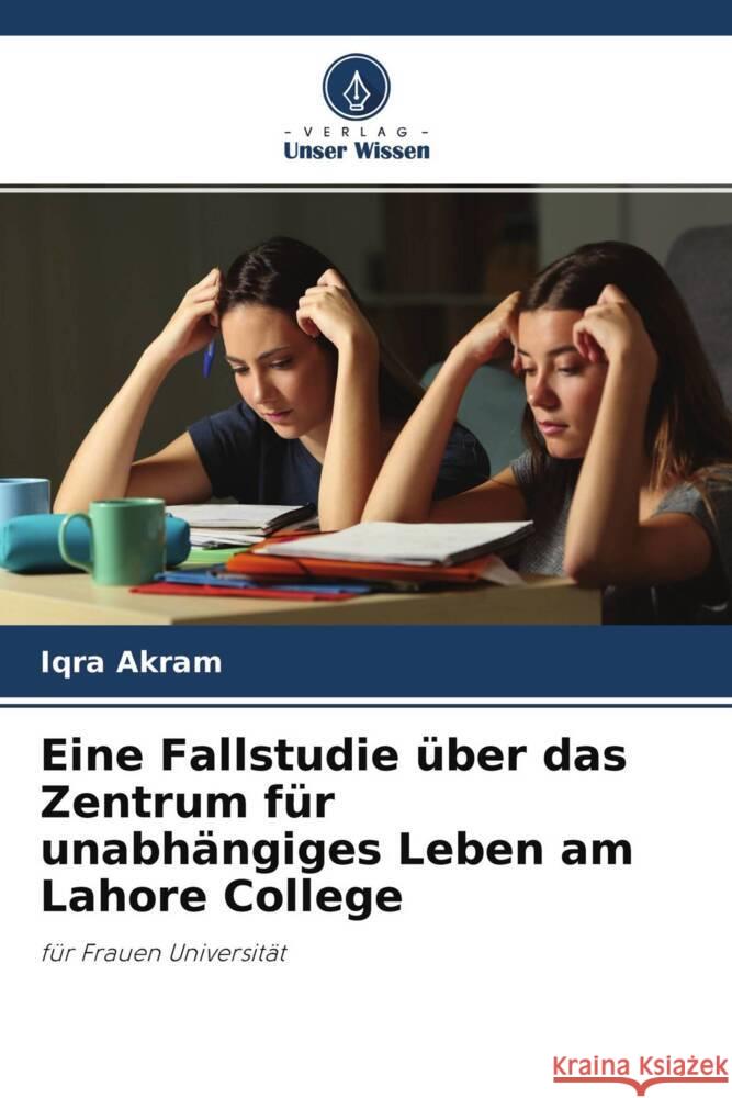 Eine Fallstudie über das Zentrum für unabhängiges Leben am Lahore College Akram, Iqra 9786204244877