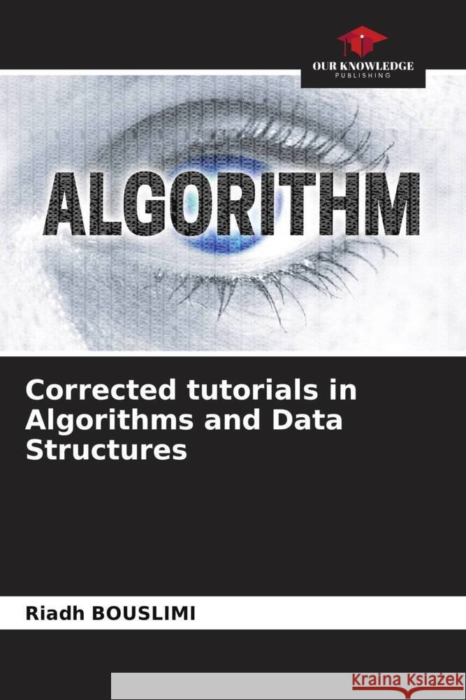 Corrected tutorials in Algorithms and Data Structures Bouslimi, Riadh 9786204245003