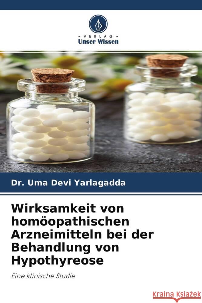 Wirksamkeit von homöopathischen Arzneimitteln bei der Behandlung von Hypothyreose Yarlagadda, Dr. Uma Devi 9786204245836