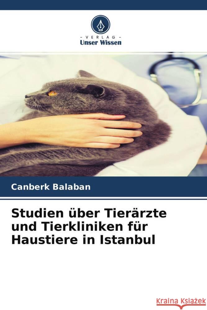 Studien über Tierärzte und Tierkliniken für Haustiere in Istanbul Balaban, Canberk 9786204246376