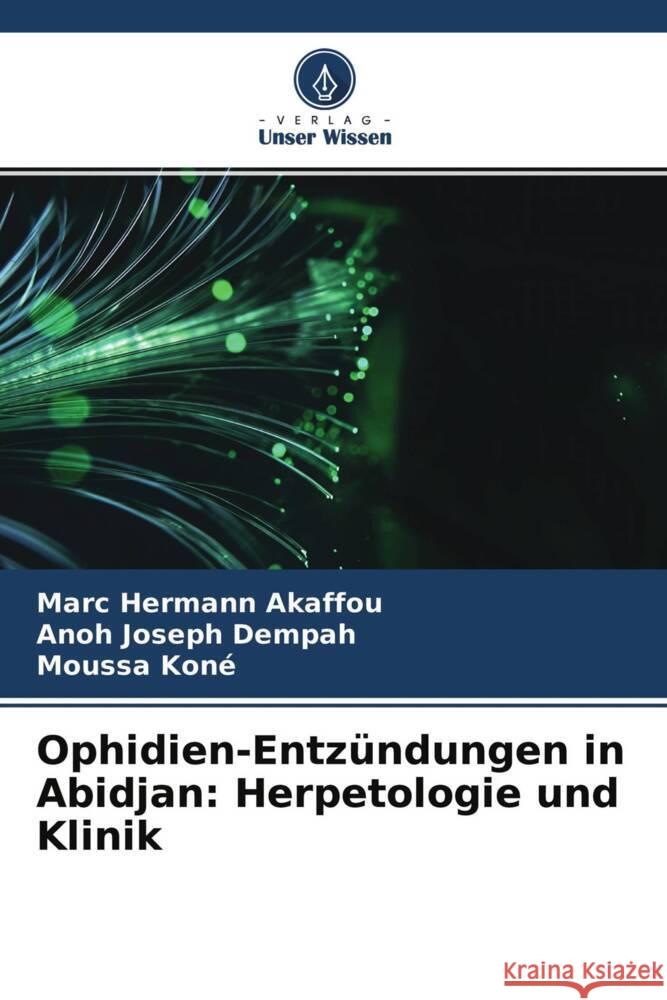 Ophidien-Entzündungen in Abidjan: Herpetologie und Klinik Akaffou, Marc Hermann, Dempah, Anoh Joseph, Koné, Moussa 9786204247212