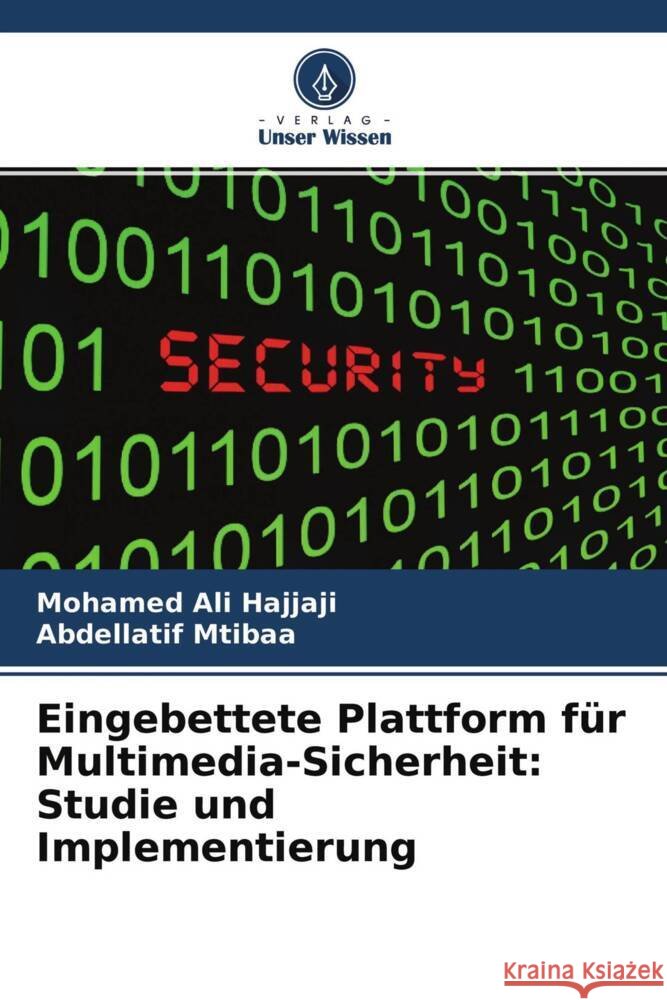 Eingebettete Plattform für Multimedia-Sicherheit: Studie und Implementierung Hajjaji, Mohamed Ali, Mtibaa, Abdellatif 9786204247274