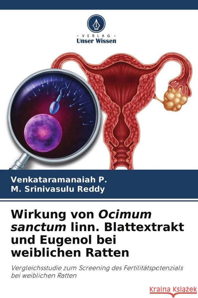 Wirkung von Ocimum sanctum linn. Blattextrakt und Eugenol bei weiblichen Ratten P., Venkataramanaiah, Srinivasulu Reddy, M. 9786204248233