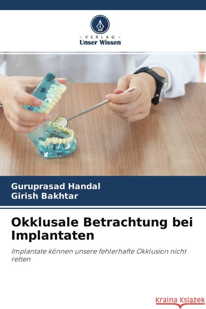 Okklusale Betrachtung bei Implantaten Handal, Guruprasad, Bakhtar, Girish 9786204249186