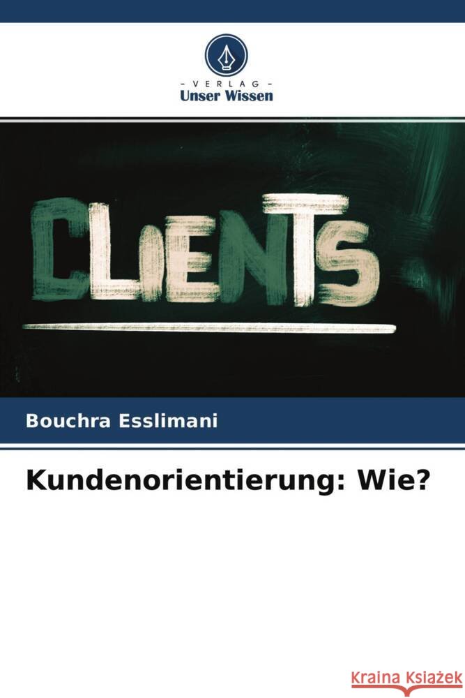 Kundenorientierung: Wie? Esslimani, Bouchra 9786204249476