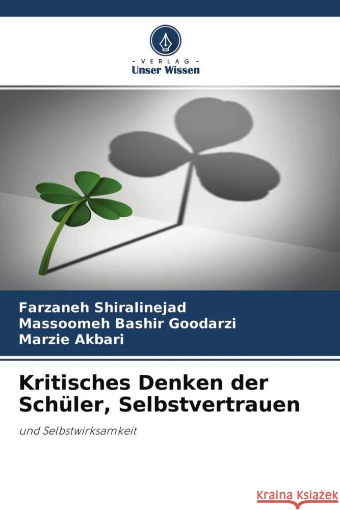 Kritisches Denken der Schüler, Selbstvertrauen Shiralinejad, Farzaneh, Bashir Goodarzi, Massoomeh, Akbari, Marzie 9786204251233 Verlag Unser Wissen