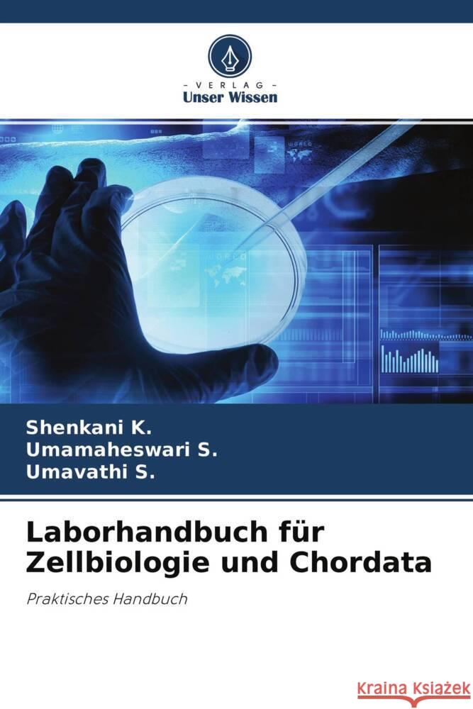 Laborhandbuch für Zellbiologie und Chordata K., Shenkani, S., Umamaheswari, S., Umavathi 9786204251592