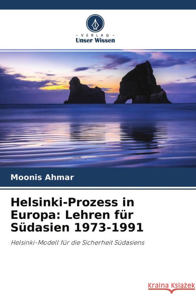 Helsinki-Prozess in Europa: Lehren für Südasien 1973-1991 Ahmar, Moonis 9786204251899