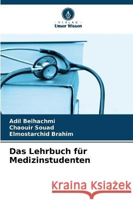 Das Lehrbuch fur Medizinstudenten Adil Belhachmi Chaouir Souad Elmostarchid Brahim 9786204253756