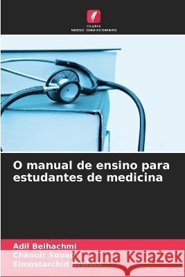 O manual de ensino para estudantes de medicina Adil Belhachmi Chaouir Souad Elmostarchid Brahim 9786204253794