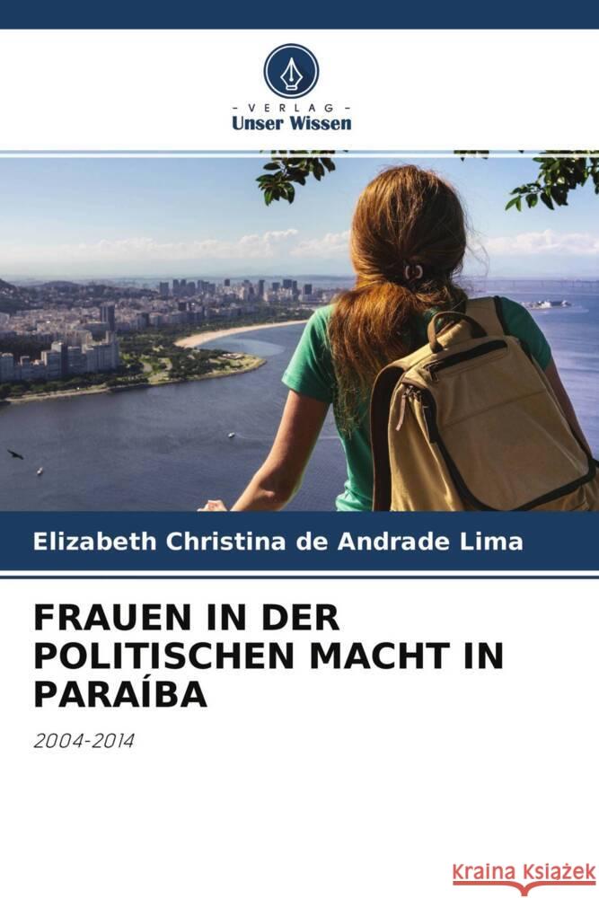 FRAUEN IN DER POLITISCHEN MACHT IN PARAÍBA Lima, Elizabeth Christina de Andrade 9786204254159