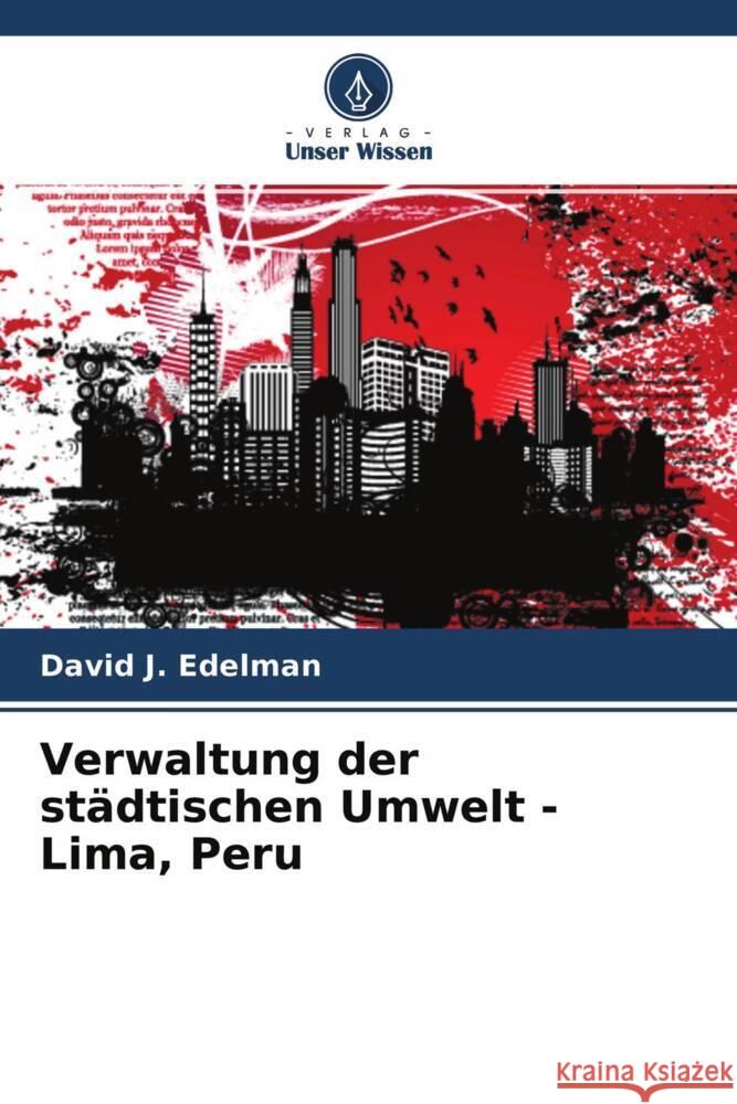 Verwaltung der städtischen Umwelt - Lima, Peru Edelman, David J. 9786204254234