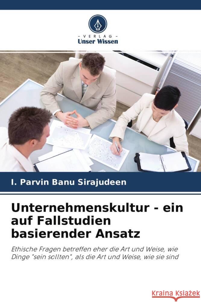 Unternehmenskultur - ein auf Fallstudien basierender Ansatz Sirajudeen, I. Parvin Banu 9786204254401