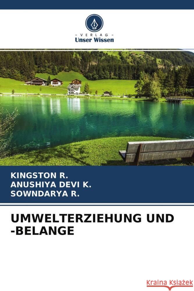 UMWELTERZIEHUNG UND -BELANGE R., KINGSTON, K., ANUSHIYA DEVI, R., SOWNDARYA 9786204255323