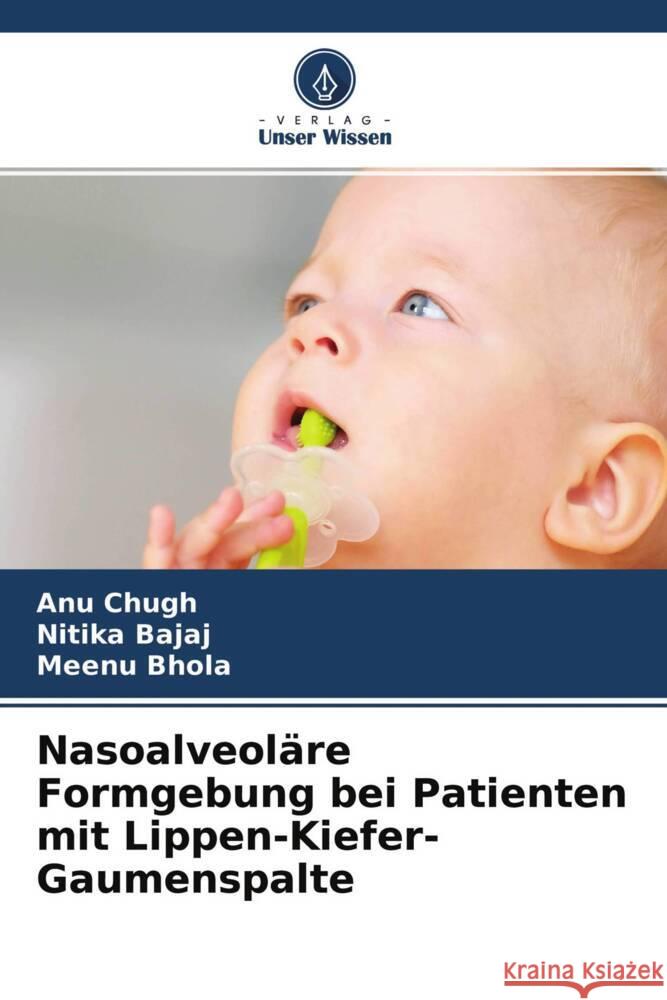 Nasoalveoläre Formgebung bei Patienten mit Lippen-Kiefer-Gaumenspalte Chugh, Anu, Bajaj, Nitika, Bhola, Meenu 9786204255439