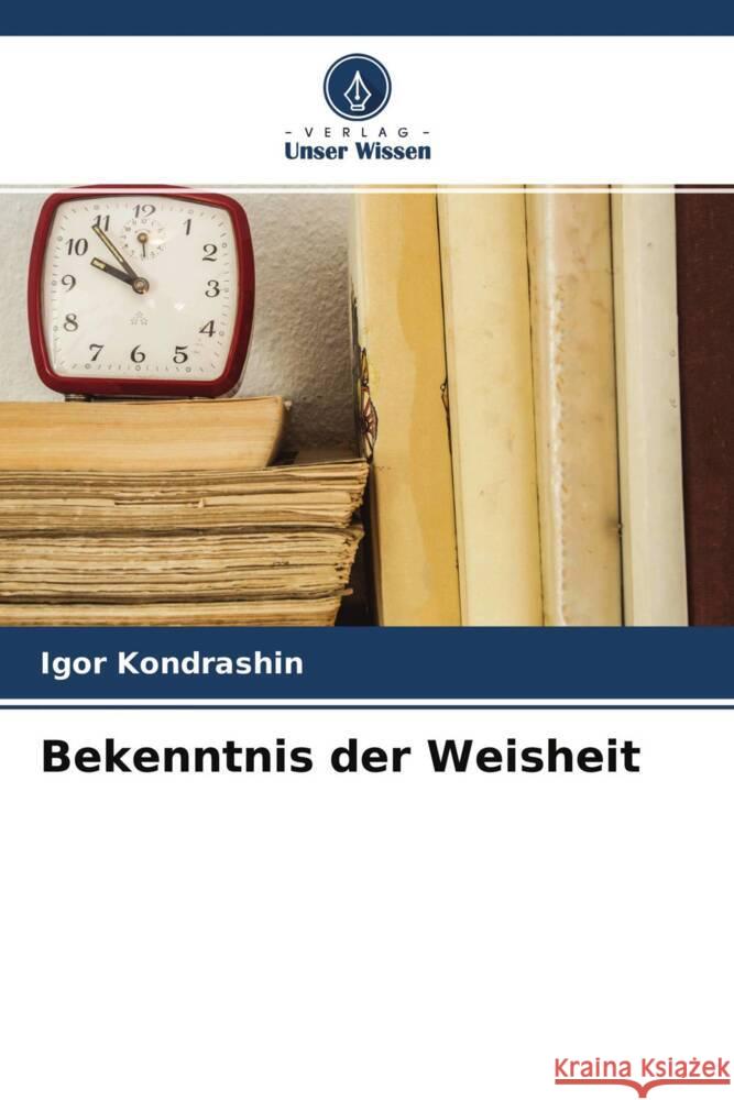 Bekenntnis der Weisheit Kondrashin, Igor 9786204255781