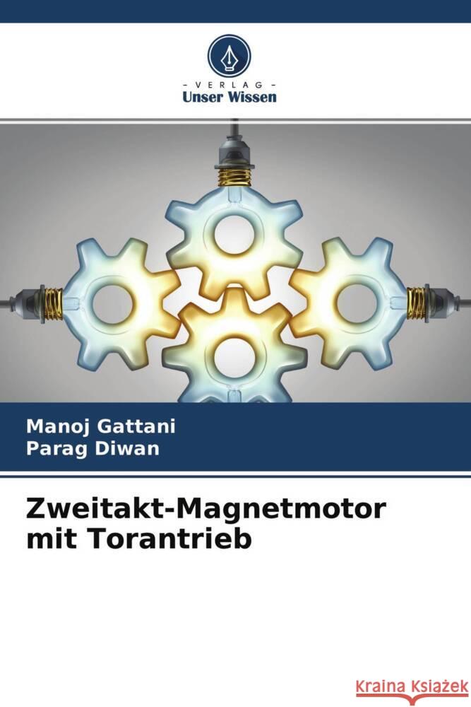 Zweitakt-Magnetmotor mit Torantrieb Gattani, Manoj, Diwan, Parag 9786204256573