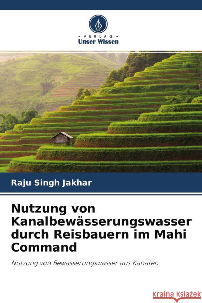 Nutzung von Kanalbewässerungswasser durch Reisbauern im Mahi Command Jakhar, Raju Singh 9786204257235 Verlag Unser Wissen