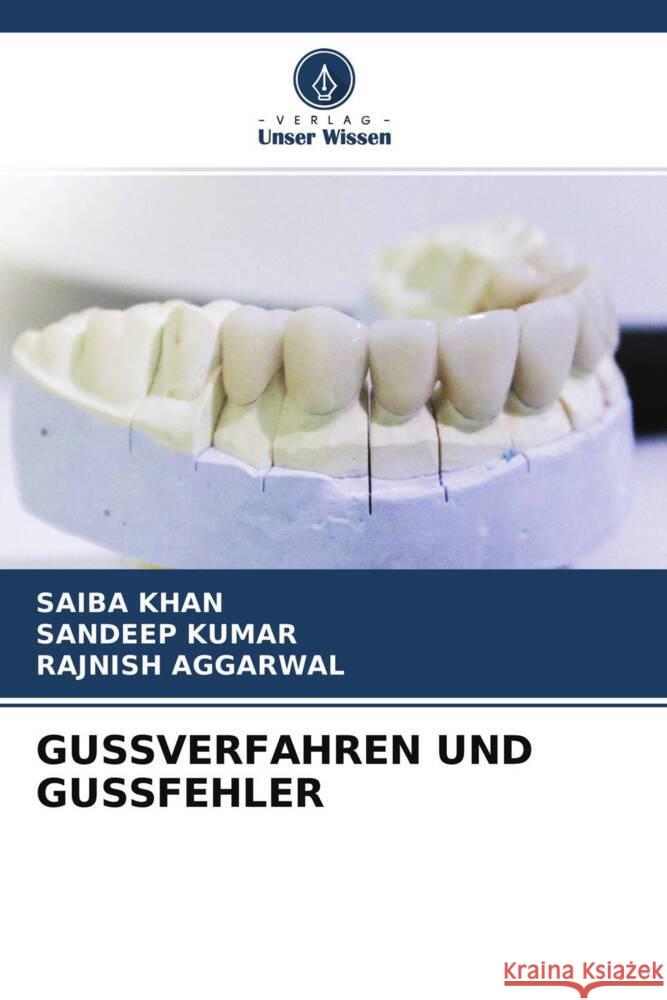 GUSSVERFAHREN UND GUSSFEHLER Khan, Saiba, Kumar, Sandeep, AGGARWAL, RAJNISH 9786204257358