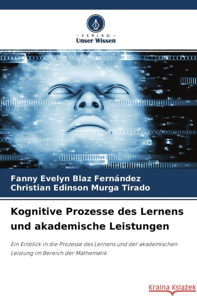 Kognitive Prozesse des Lernens und akademische Leistungen Blaz Fernández, Fanny Evelyn, Murga Tirado, Christian Edinson 9786204257655