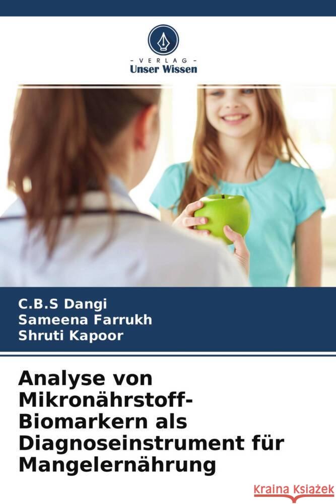 Analyse von Mikronährstoff-Biomarkern als Diagnoseinstrument für Mangelernährung Dangi, C.B.S, Farrukh, Sameena, Kapoor, Shruti 9786204257723 Verlag Unser Wissen