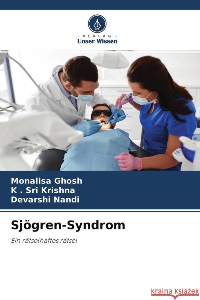 Sjögren-Syndrom GHOSH, MONALISA, KRISHNA, K . SRI, NANDI, DEVARSHI 9786204257969 Verlag Unser Wissen