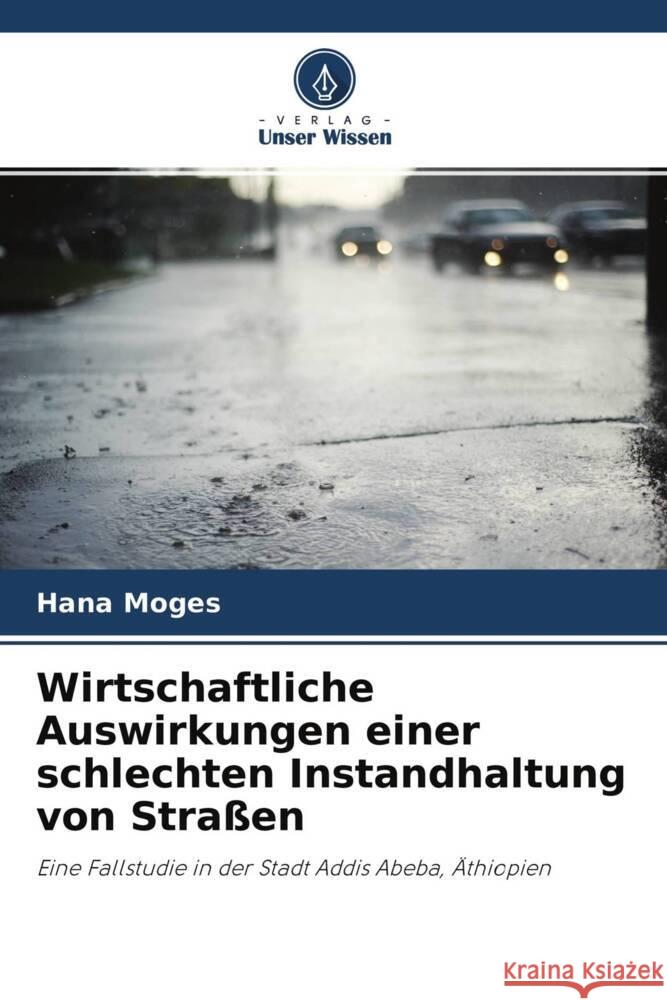 Wirtschaftliche Auswirkungen einer schlechten Instandhaltung von Straßen Moges, Hana 9786204258850