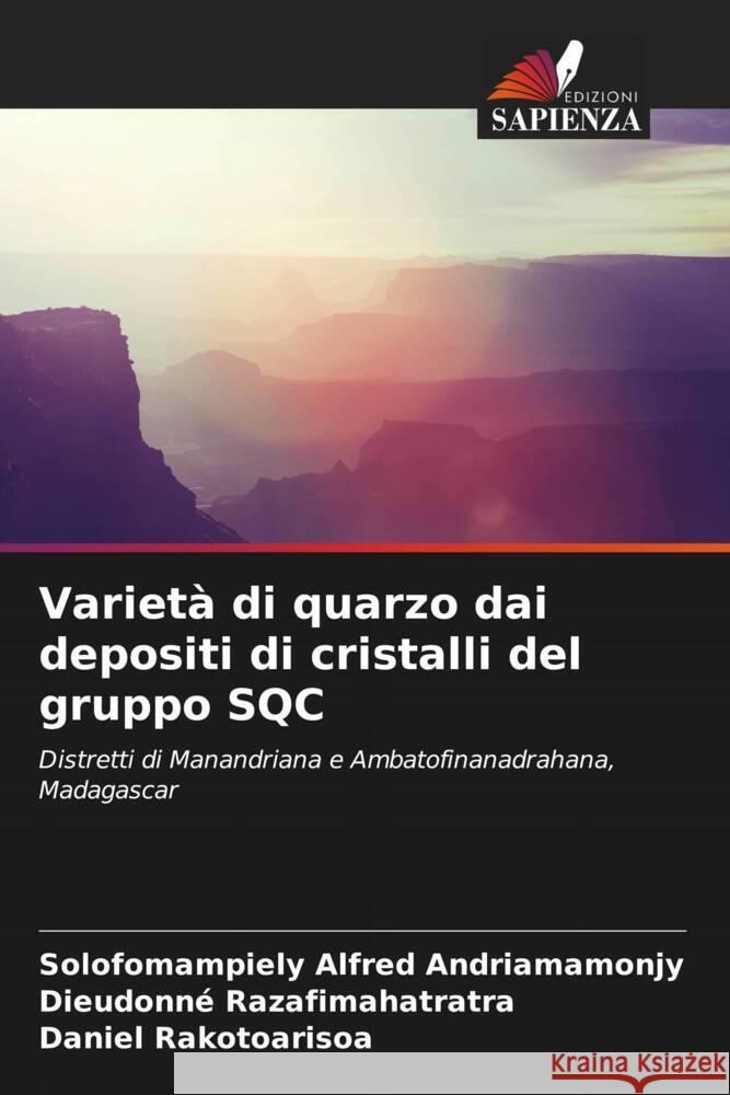 Varietà di quarzo dai depositi di cristalli del gruppo SQC Andriamamonjy, Solofomampiely Alfred, Razafimahatratra, Dieudonné, Rakotoarisoa, Daniel 9786204261256