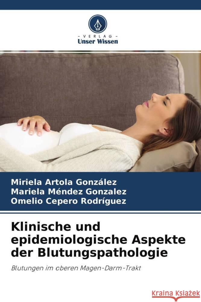 Klinische und epidemiologische Aspekte der Blutungspathologie Artola González, Miriela, Méndez González, Mariela, Cepero Rodriguez, Omelio 9786204261720