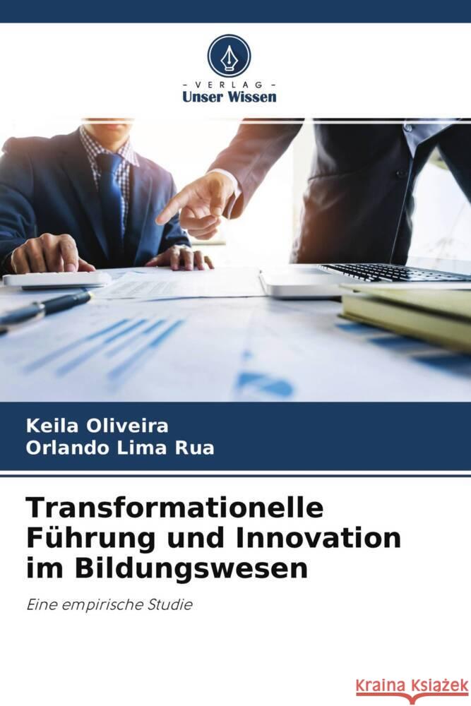 Transformationelle Führung und Innovation im Bildungswesen Oliveira, Keila, Rua, Orlando Lima 9786204263946